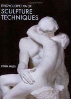 Encyclopedia of Sculpture Techniques 0823016099 Book Cover
