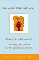 Out of the Darkened Room: When a Parent is Depressed: Protecting the Children and Strengthening the Family 0316085499 Book Cover