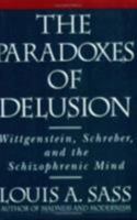 The Paradoxes of Delusion: Wittgenstein, Schreber, and the Schizophrenic Mind