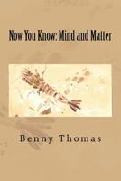 Now You Know: mind and matter 1976260043 Book Cover