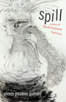 Spill: Scenes of Black Feminist Fugitivity 0822362724 Book Cover