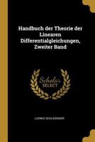 Handbuch der Theorie der Linearen Differentialgleichungen, Zweiter Band 1021557129 Book Cover