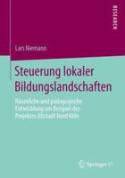 Steuerung Lokaler Bildungslandschaften: Raumliche Und Padagogische Entwicklung Am Beispiel Des Projektes Altstadt Nord Koln 3658057122 Book Cover