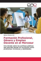 Formación Profesional, Género y Empleo Decente en el Mercosur (Spanish Edition) 6209459676 Book Cover