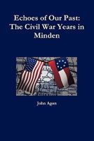 Echoes of Our Past: The Civil War Years in Minden 0557564905 Book Cover