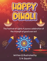Happy Diwali: The Festival of Lights: A joyous celebration of the triumph of good over evil B0DKVPB753 Book Cover