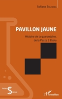 Pavillon jaune: Histoire de la quarantaine, de la Peste à Ebola (Acteurs de La Science) (French Edition) 2343093571 Book Cover