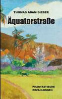 Äquatorstraße: Phantastische Erzählungen 3732252817 Book Cover