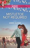 Mistletoe Not Required 0373207360 Book Cover
