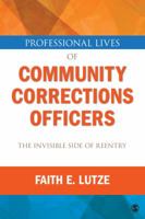 Professional Lives of Community Corrections Officers: The Invisible Side of Reentry 1452242267 Book Cover