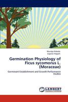 Germination Physiology of Ficus Sycomorus L. (Moraceae) 3848421151 Book Cover