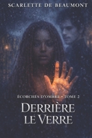 Derrière le verre (Ecorchés d'ombres) (French Edition) B0GXNNPXLH Book Cover