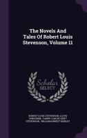 The Novels And Tales Of Robert Louis Stevenson; Volume 11 1162722606 Book Cover