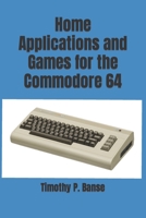 Home applications and games for the Commodore 64 (The Little, Brown microcomputer bookshelf) 0934523908 Book Cover