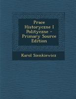 Prace Historyczne I Polityczne 1287508634 Book Cover