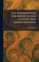 Das Friedenswerk Der Kirche in Den Letzten Drei Jahrhunderten (German Edition) 1025331168 Book Cover
