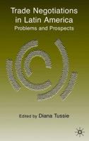 Trade Negotiations in Latin America: Problems and Prospects 0333987233 Book Cover