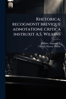 Rhetorica; recognovit brevique adnotatione critica instruxit A.S. Wilkins 1179609530 Book Cover
