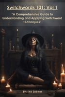 Switchwords 101: A Comprehensive Guide to Understanding and Applying Switchword Techniques - Vol. 1 B0F74LWV9R Book Cover