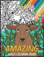 Amazing Adult Coloring Book: Beautiful Stress Relieving Designs, Animals, Mandalas, Patterns, Flowers, Birds, and More! for Fun and Relaxation. B08YQCQDD6 Book Cover
