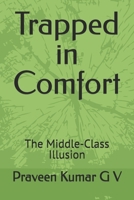 Trapped in Comfort: The Middle-Class Illusion B0FGRJFC8L Book Cover