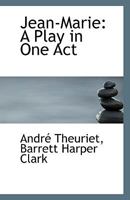 Jean-Marie: A Play In One Act (1915) 1359297375 Book Cover