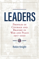 Leaders: Profiles in Courage and Bravery in War and Peace 1917–2020 1913491625 Book Cover
