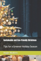 Sustainable and Eco-Friendly Christmas: Tips for a Greener Holiday Season B0CMXZQQ4S Book Cover