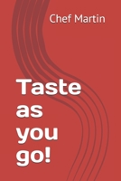 Taste as you go! B08TZ96K8H Book Cover