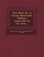 Une Nuit de La Garde Nationale: Tableau-Vaudeville En Un Acte 1249470463 Book Cover