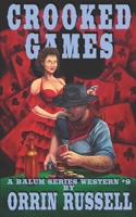 Crooked Games: A Balum Series Western #9 B095GL6VSK Book Cover