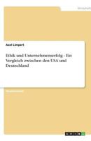 Ethik und Unternehmenserfolg - Ein Vergleich zwischen den USA und Deutschland 3638792889 Book Cover