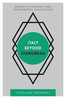 Italy Beyond Gomorrah: Roberto Saviano and Transmedia Disruption 1786600188 Book Cover