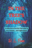 In the Tree's Shadow: A collection of stories that exist in your dreams… and nightmares. B0C1J5GSFZ Book Cover