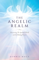 The Angelic Realm: Discovering The Spiritual World and It's Healing Powers B086PTFMJX Book Cover