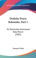 Dedicke Pravo Rakouske, Part 1: Se Stanoviska Srovnavaci Vedy Pravni (1905) 1161042482 Book Cover