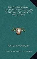 Philosophia Juxta Inconcussa Tutissimaque D. Thomae Dogmata V3, Part 2 (1859) 1160225966 Book Cover