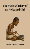 The Unfound Diary of an Awkward Girl B0FMXQSQN4 Book Cover