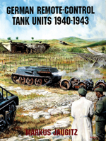 German Remote-Control Tank Units 1940-1943 0764301780 Book Cover