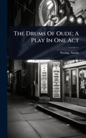 The Drums Of Oude; A Play In One Act 1024447006 Book Cover