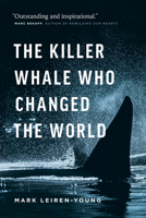 The Killer Whale Who Changed the World 177164351X Book Cover