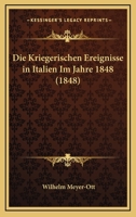Die Kriegerischen Ereignisse in Italien Im Jahre 1848 (1848) 1168484421 Book Cover