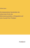 Die bedeutendsten Kanzelredner der lutherischen Kirche des Reformationszeitalters, in Biographien und einer Auswahl ihrer Predigten 3382004216 Book Cover