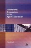 International Organization in the Age of Globalization 0826461530 Book Cover