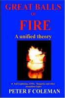 Great Balls of Fire-A Unified Theory of Ball Lightning,UFOs, Tunguska and Other Anomalous Lights B0025UYK5O Book Cover