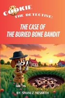 Cookie The Detective: The Case of the Buried Bone Bandit B0F57MZ53H Book Cover