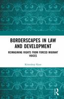 Borderscapes in Law and Development: Reimagining Rights through Forced Migrant Voices 1041331754 Book Cover