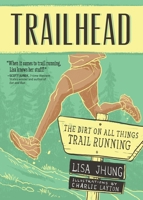 Trailhead: The Dirt on All Things Trail Running 1937715329 Book Cover