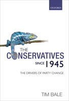 The Conservatives Since 1945: The Drivers of Party Change 019923437X Book Cover