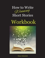 How to Write Winning Short Stories Workbook: A Companion Guide to How to Write Winning Short Stories 1732384266 Book Cover